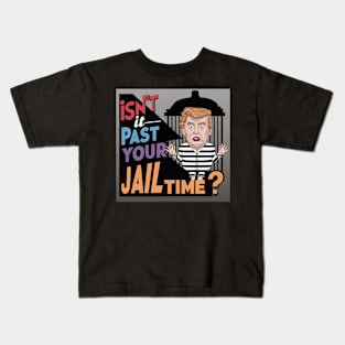 isn't it past your jail time Kids T-Shirt